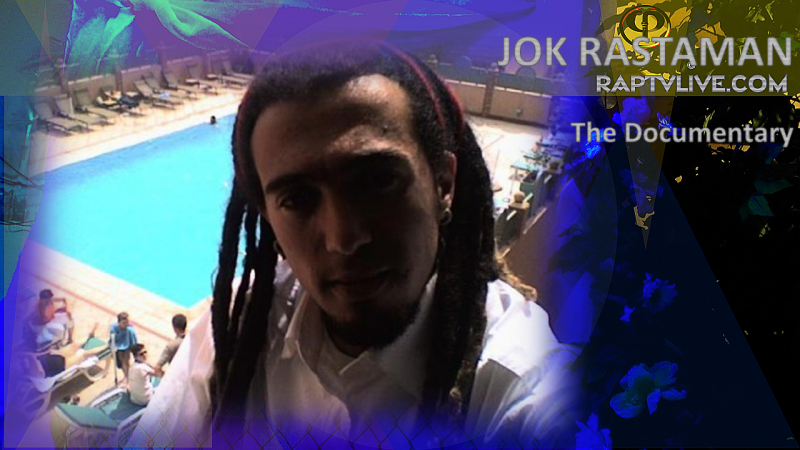 JOK_Rastaman_Documentary_JokRastaman Interviews_on_raptvlive.com