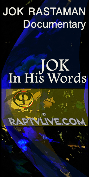 JOK_Rastaman_Documentary_Jok_InHisOwnWords_on_raptvlive.com
